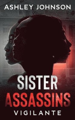 Ashley Johnson, Shelley Lopez - Sister Assassins: Vigilante, Häftad