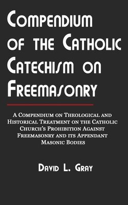 Compendium of the Catholic Catechism on Freemasonry 1