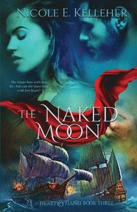 bokomslag The Naked Moon, Book Three of Heart and Hand Series