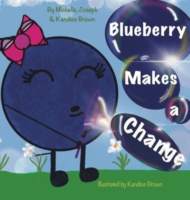 Kandice Brown, Michelle Brown, Joseph Brown - Blueberry Makes A Change, Inbunden