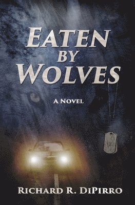 Richard R Dipirro, Richard R. Dipirro, R DiPirro, Richard - Eaten by Wolves, Häftad