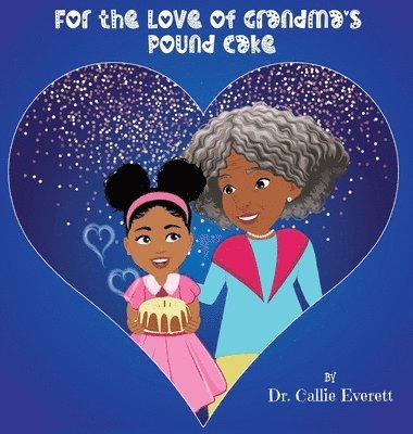 For the Love of Grandma's Pound Cake 1