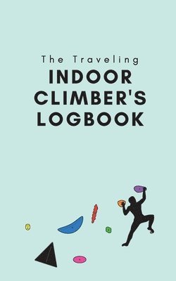 The Traveling Indoor Climber's Logbook 1