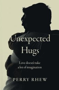bokomslag Unexpected Hugs: Love Doesn't Take a Lot of Imagination