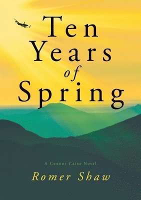 bokomslag Ten Years of Spring - A Connor Caine Novel