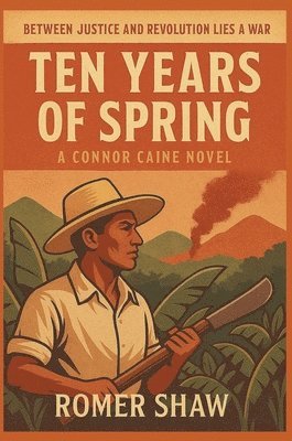 Romer Shaw, C G Lawrence, C. G. Lawrence, C.G. Lawrence - Ten Years of Spring - A Connor Caine Novel, Inbunden
