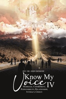 Know My Voice IV: Marriage, Commitment, Responsibility, Relationship, Intimacy, Choice