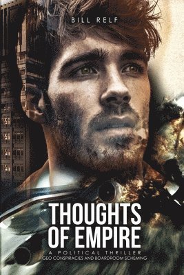 Thoughts of Empire: A Political Thriller Geo Conspiracies and Boardroom Scheming 1