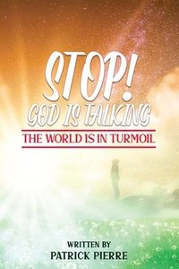 bokomslag Stop! God is Talking, The World is in Turmoil