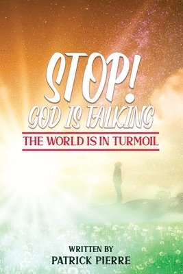 Stop! God is Talking, The World is in Turmoil 1