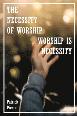 The Necessity Of Worship 1