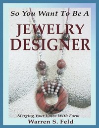 bokomslag So You Want To Be A Jewelry Designer