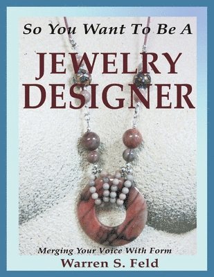 So You Want To Be A Jewelry Designer 1