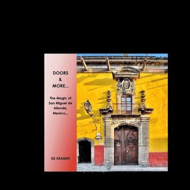 bokomslag Doors & More... The Magic of San Miguel de Allende, Mexico