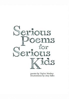 Serious Poems for Serious Kids 1