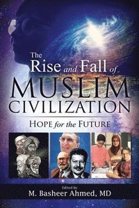 bokomslag The Rise and Fall of Muslim Civilization