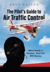 bokomslag Pilot's Guide to Air Traffic Control