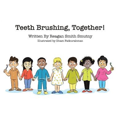 Reagan Smutny - Teeth Brushing, Together!, Inbunden