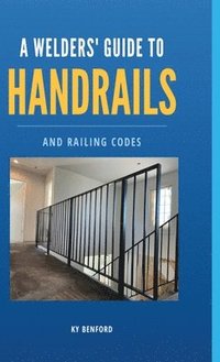 bokomslag A Welder's Guide to Handrails and Railing Codes