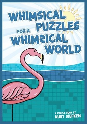 Whimsical Puzzles for a Whimsical World 1