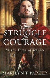 bokomslag The Struggle for Courage: In the Days of Jezebel