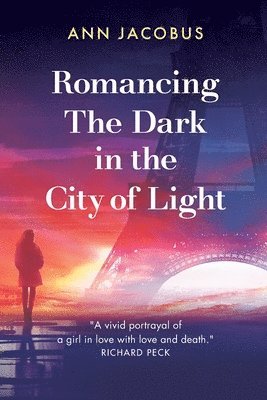 Ann Jacobus - Romancing the Dark in the City of Light, Häftad