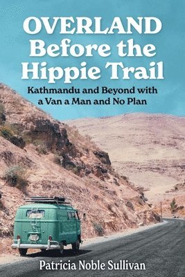 Overland Before the Hippie Trail 1