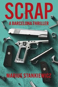 bokomslag Scrap: A Barcelona Thriller
