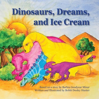 Bobbi Dooley Hunter, Dooley Hunter, Bobbi - Dinosaurs, Dreams, and Ice Cream, Häftad