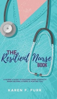 bokomslag The Resilient Nurse Book