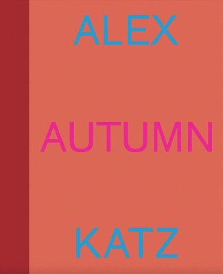 bokomslag Alex Katz: Autumn