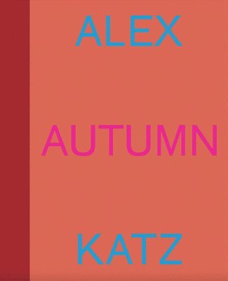 Alex Katz: Autumn 1