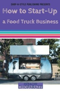 bokomslag How to Start-Up a Food Truck Business