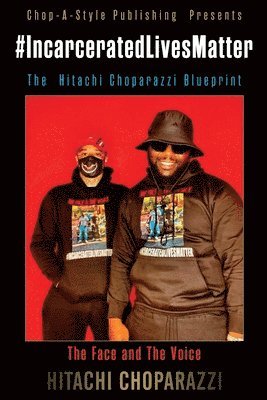 bokomslag #Incarcerated Lives Matter Movement The Hitachi Choparazzi Blueprint