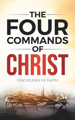 bokomslag The Four Commands of Christ