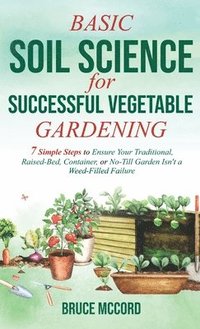 bokomslag Basic Soil Science for Successful Vegetable Gardening