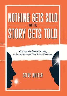 Nothing Gets Sold Until the Story Gets Told 1