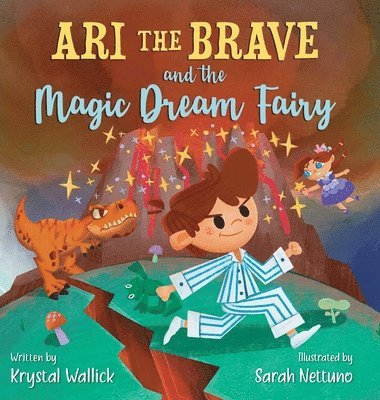 Krystal Wallick - Ari the Brave and the Magic Dream Fairy, Inbunden