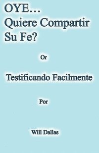 bokomslag OYE...Quiere Compartir Su Fe? Or Testificando Facilmente