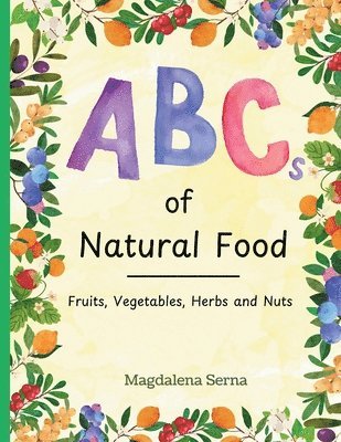 bokomslag ABCs of Natural Food: Fruits, Vegetables, Herbs and Nuts