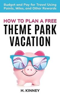 bokomslag How to Plan a Free Theme Park Vacation