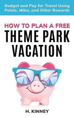 How to Plan a Free Theme Park Vacation 1