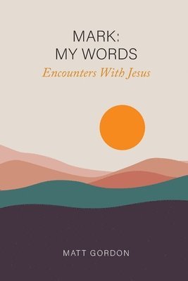 Mark My Words - Encounters With Jesus 1