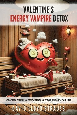 David Lloyd Strauss - Valentine's Energy Vampire Detox, Häftad