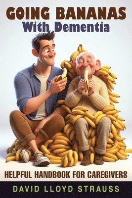 David Lloyd Strauss - Going Bananas with Dementia, Häftad