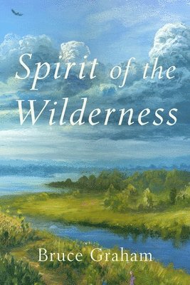 Bruce Graham - Spirit of the Wilderness, Häftad