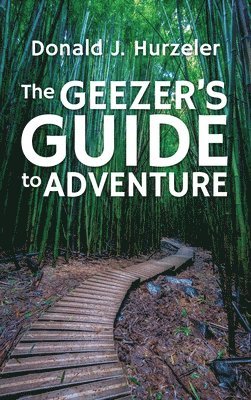 bokomslag The Geezer's Guide to Adventure