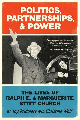 Politics, Partnerships, & Power: The Lives of Ralph E. and Marguerite Stitt Church 1