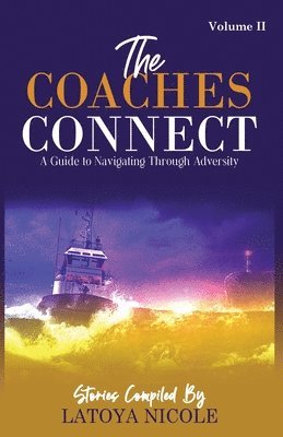 The Coaches Connect Volume II, A Guide to Navigating Through Adversity 1