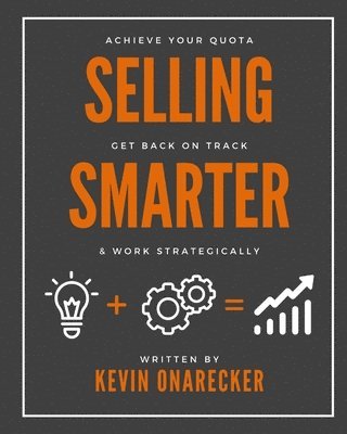 Kevin Onarecker - Selling Smarter, Häftad